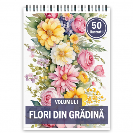 Carti de colorat cu Flori - Carte de colorat, 50 de ilustratii, Flori din Gradina - Volumul I, 106 pagini