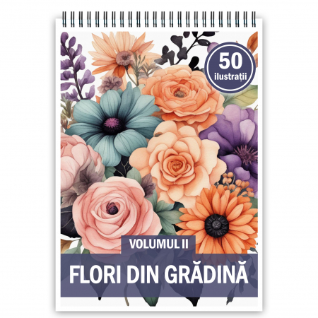 Carti de colorat cu Flori - Carte de colorat, 50 de ilustratii, Flori din Gradina - Volumul II, 106 pagini