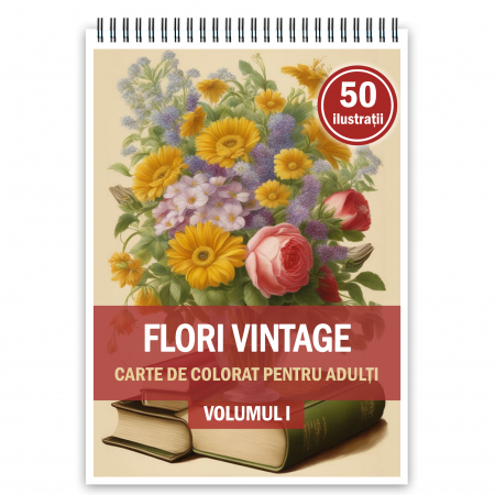 Carti de colorat cu Flori - Carte de colorat, 50 de ilustratii, Flori vintage - Volumul I, 106 pagini