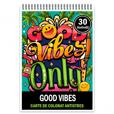 Diverse carti de colorat - Carte de colorat antistres , 30 de ilustratii Good vibes, 66 pagini
