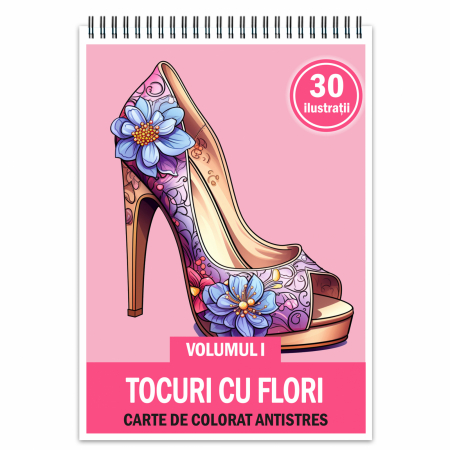 Carti de colorat cu moda - Carte de colorat antistres , 30 de ilustratii Tocuri cu Flori - Volumul I, 66 pagini