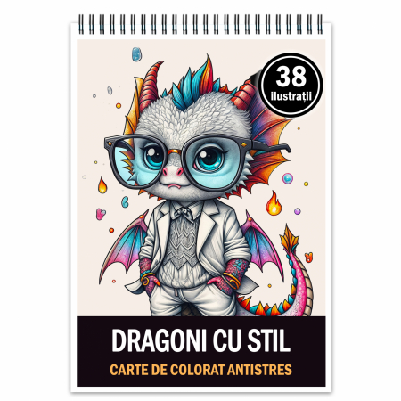 Carti de colorat pentru copii - Carte de colorat antistres , 38 de ilustratii Dragoni cu stil, 84 pagini