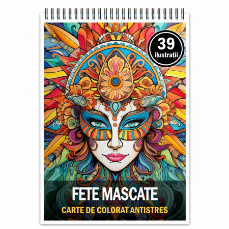 Carti de colorat antistres pentru adulti - Carte de colorat antistres , 39 de ilustratii Fete Mascate, 84 pagini