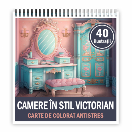 Carti de colorat antistres pentru adulti - Carte de colorat antistres , 40 de ilustratii Camere in stil Victorian, 106 pagini