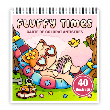 Carti de colorat antistres pentru adulti - Carte de colorat antistres , 40 de ilustratii Fluffy Times, 86 pagini