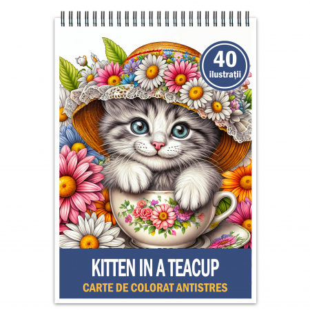 Carti de colorat cu Animale - Carte de colorat antistres , 40 de ilustratii Kitten in a Teacup, 86 pagini