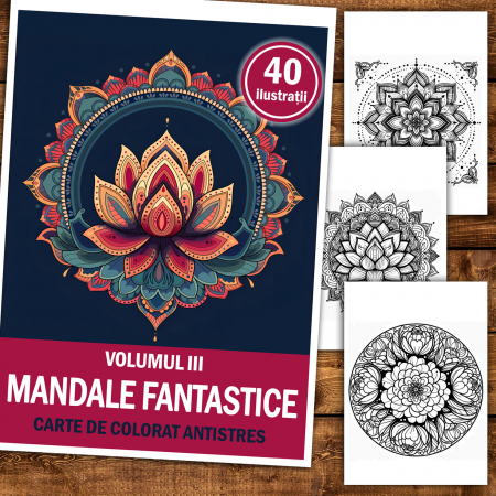 Carte de colorat antistres, 40 de ilustratii Mandale Fantastice - Volumul III [1]