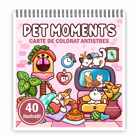 Carti de colorat antistres pentru adulti - Carte de colorat antistres , 40 de ilustratii Pet Moments, 86 pagini