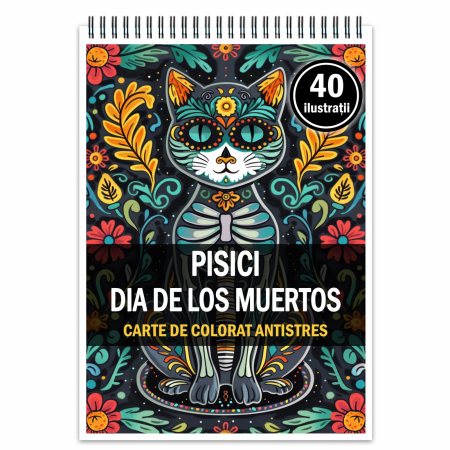 Carti de colorat cu Animale - Carte de colorat antistres , 40 de ilustratii Pisici Dia de los Muertos , 86 pagini