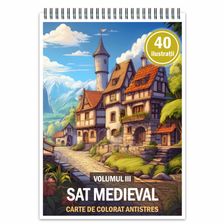 Carti de colorat antistres pentru adulti - Carte de colorat antistres , 40 de ilustratii Sat Medieval - Volumul III, 86 pagini