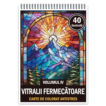 Carti de colorat cu Vitralii - Carte de colorat antistres , 40 de ilustratii Vitralii Fermecatoare - Volumul IV, 86 pagini