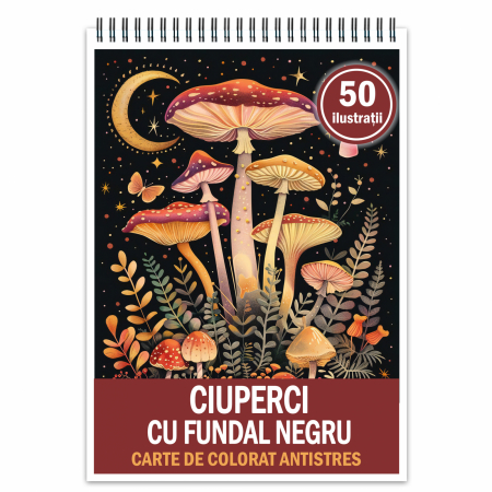 Carti de colorat antistres pentru adulti - Carte de colorat antistres , 50 de ilustratii Ciuperci cu fundal negru, 106 pagini