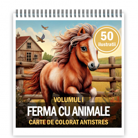 Carti de colorat pentru copii - Carte de colorat antistres , 50 de ilustratii Ferma cu animale - Volumul I, 106 pagini