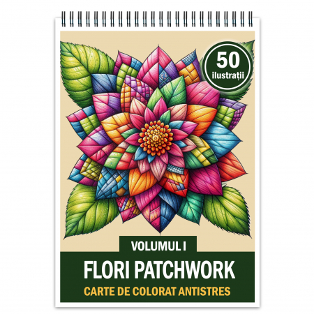 Carti de colorat cu Flori - Carte de colorat antistres , 50 de ilustratii Flori Patchwork - Volumul I, 106 pagini