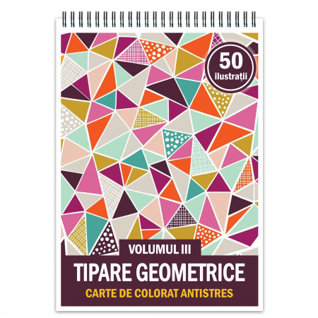 Carti de colorat cu tipare - Carte de colorat antistres, 50 de ilustratii Tipare Geometrice - Volumul III