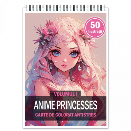 Fete Anime - Carte de colorat pentru adulti, 50 de ilustratii, Anime Princesses - Volumul I, 106 pagini