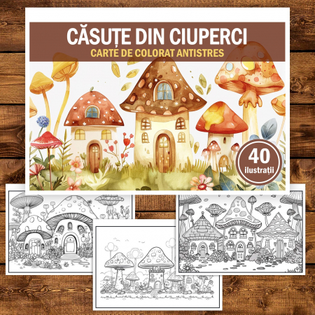 Carte de colorat pentru relaxare si antistres, 40 de ilustratii, Casute din Ciuperci, 96 pagini [1]