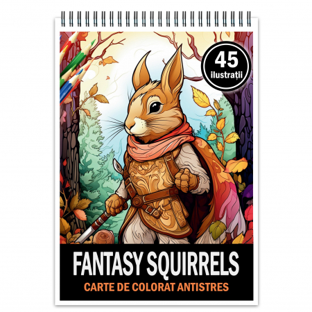 Carti de colorat cu Animale - Carte de colorat pentru relaxare si antistres, 45 de ilustratii, Fantasy Squirrels 96 pagini