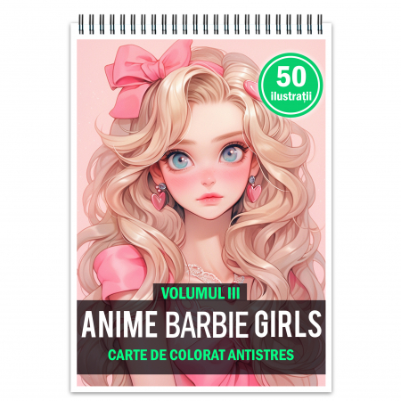 Carti de colorat Bestseller #1 - Carte de colorat pentru relaxare si antistres, 50 de ilustratii, Anime Barbie Girls - Volumul III, 106 pagini