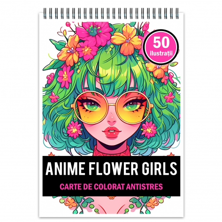 Fete Anime - Carte de colorat pentru relaxare si antistres, 50 de ilustratii, Anime Flower Girls,106 pagini