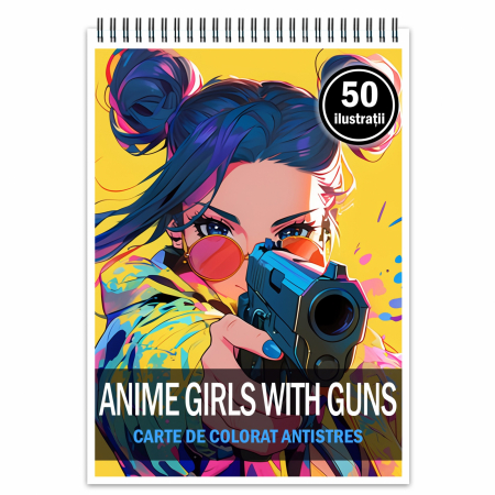 Fete Anime - Carte de colorat pentru relaxare si antistres, 50 de ilustratii, Anime Girls with Guns, 106 pagini