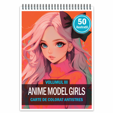 Carti de colorat Bestseller #1 - Carte de colorat pentru relaxare si antistres, 50 de ilustratii, Anime Model Girls - Volumul III, 106 pagini