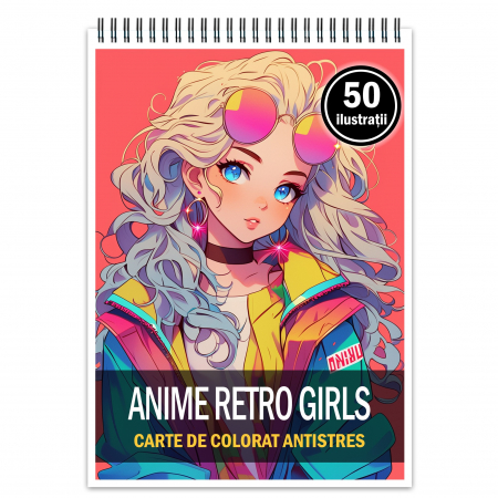 Fete Anime - Carte de colorat pentru relaxare si antistres, 50 de ilustratii, Anime Retro Girls, 106 pagini