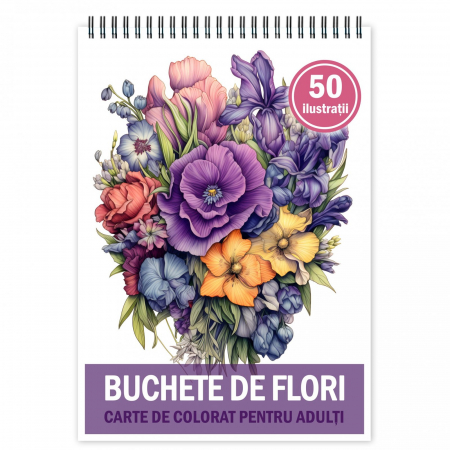 Carti de colorat antistres pentru adulti - Carte de colorat pentru relaxare si antistres, 50 de ilustratii, Buchete de flori, 106 pagini