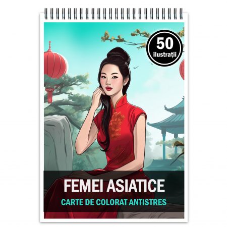 Carti de colorat cu diverse personaje - Carte de colorat pentru relaxare si antistres, 50 de ilustratii, Femei Asiatice, 106 pagini
