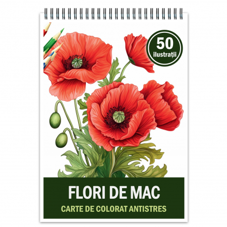 Carti de colorat cu Flori - Carte de colorat pentru relaxare si antistres, 50 de ilustratii, Flori de Mac 106 pagini