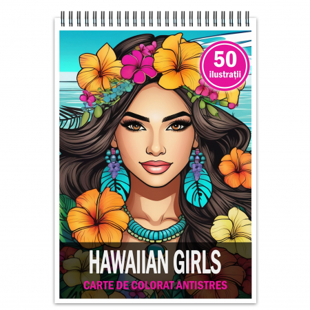 Carti de colorat cu diverse personaje - Carte de colorat pentru relaxare si antistres, 50 de ilustratii, Hawaian Girls, 106 pagini