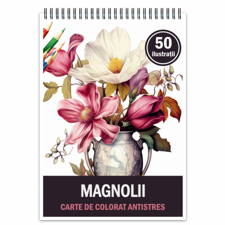 Carti de colorat antistres pentru adulti - Carte de colorat pentru relaxare si antistres, 50 de ilustratii, Magnolii, 106 pagini
