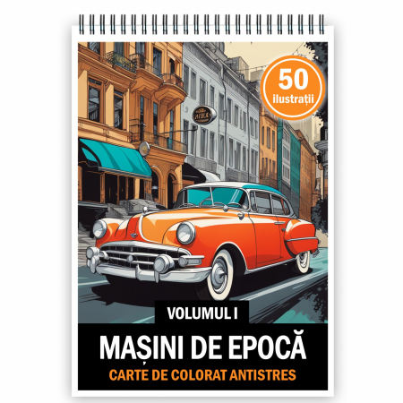 Carti de colorat cu masini si vehicule - Carte de colorat pentru relaxare si antistres, 50 de ilustratii, Masini de epoca - Volumul I, 106 pagini