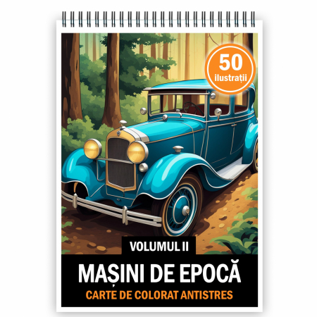 Carti de colorat cu masini si vehicule - Carte de colorat pentru relaxare si antistres, 50 de ilustratii, Masini de epoca - Volumul II, 106 pagini