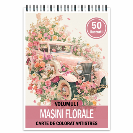 Carti de colorat cu masini si vehicule - Carte de colorat pentru relaxare si antistres, 50 de ilustratii, Masini Florale - Volumul I, 106 pagini