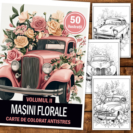 Carte de colorat pentru relaxare si antistres, 50 de ilustratii, Masini Florale - Volumul II, 106 pagini [1]
