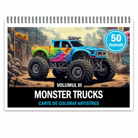 Carti de colorat cu masini si vehicule - Carte de colorat pentru relaxare si antistres, 50 de ilustratii, Monster Trucks - Volumul III, 106 pagini