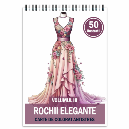 Carti de colorat cu moda - Carte de colorat pentru relaxare si antistres, 50 de ilustratii, Rochii Elegante - Volumul III, 106 pagini