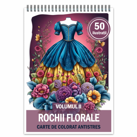 Carti de colorat cu moda - Carte de colorat pentru relaxare si antistres, 50 de ilustratii, Rochii Florale - Volumul II, 106 pagini