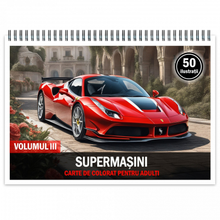 Carti de colorat cu masini si vehicule - Carte de colorat pentru relaxare si antistres, 50 de ilustratii, Supermasini - Volumul III, 106 pagini