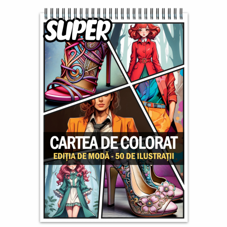 Super si Mega Carti de Colorat - Super cartea de colorat, 50 de ilustratii - Editia de Moda, 106 pagini