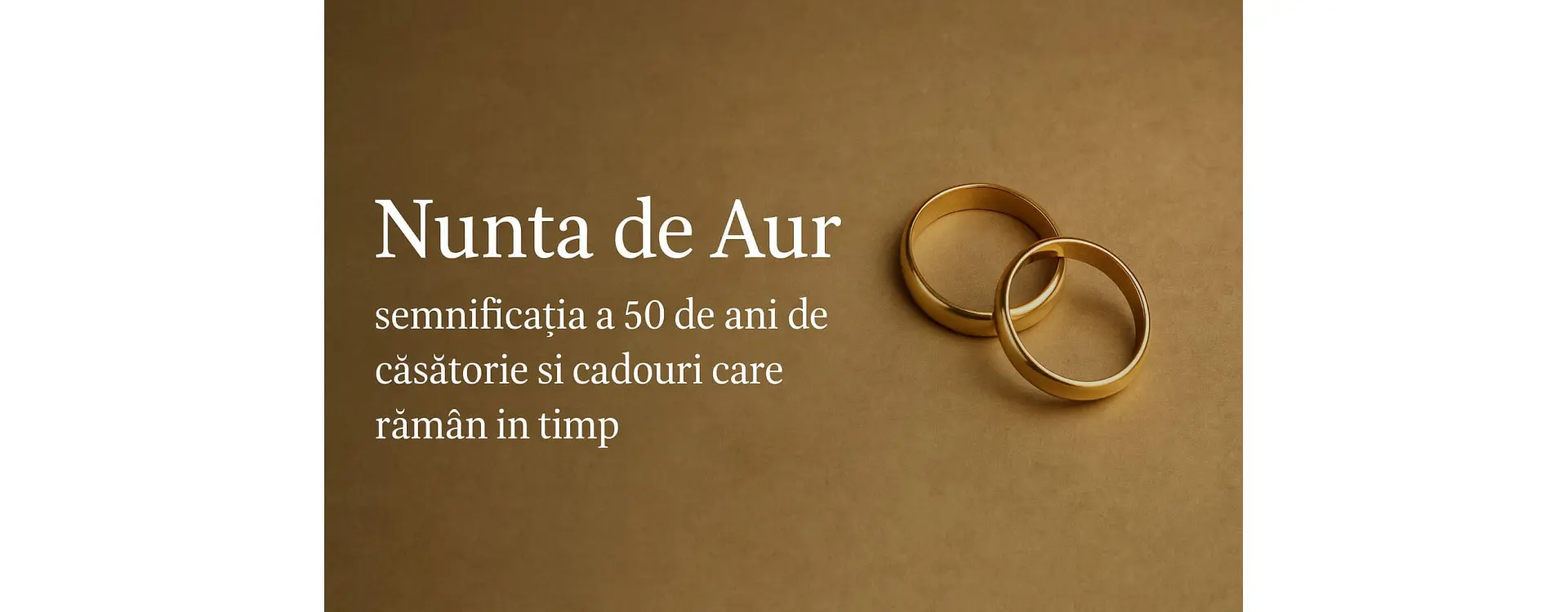 Nunta de Aur – semnificația a 50 de ani de căsătorie și cadouri care rămân în timp