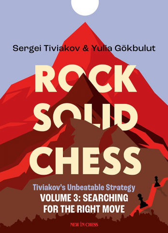 Carti In Limba Engleza - Rock Solid Chess - Volume 3 Tiviakov's Unbeatable Strategies: Searching for the Right Move