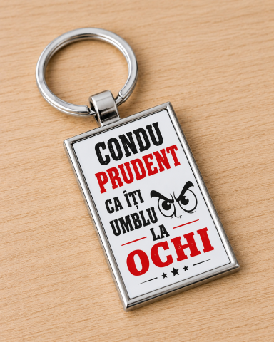 BRELOCURI PERSONALIZATE - Breloc personalizat „Condu prudent, că îți umblu la ochi!”