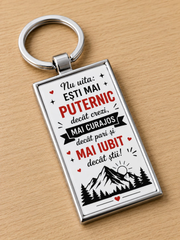 BRELOCURI PERSONALIZATE - Breloc personalizat „Nu uita: Ești mai puternic decât crezi, mai curajos decât pari și mai iubit decât știi!”