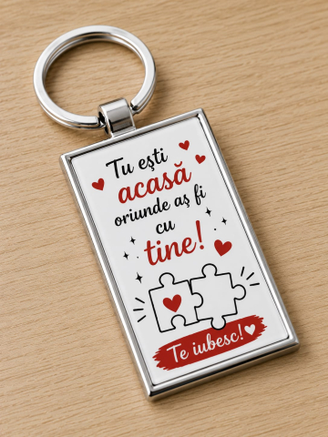 BRELOCURI PERSONALIZATE - Breloc personalizat „Tu ești acasă oriunde aș fi cu tine!”