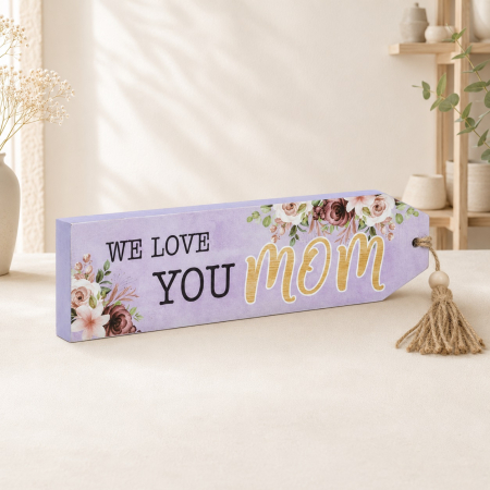 Alte Decoratiuni - Decoratiune din lemn cu mesaj We Love you Mom