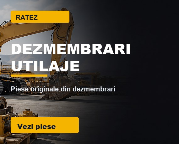 Dezmembrări Utilaje