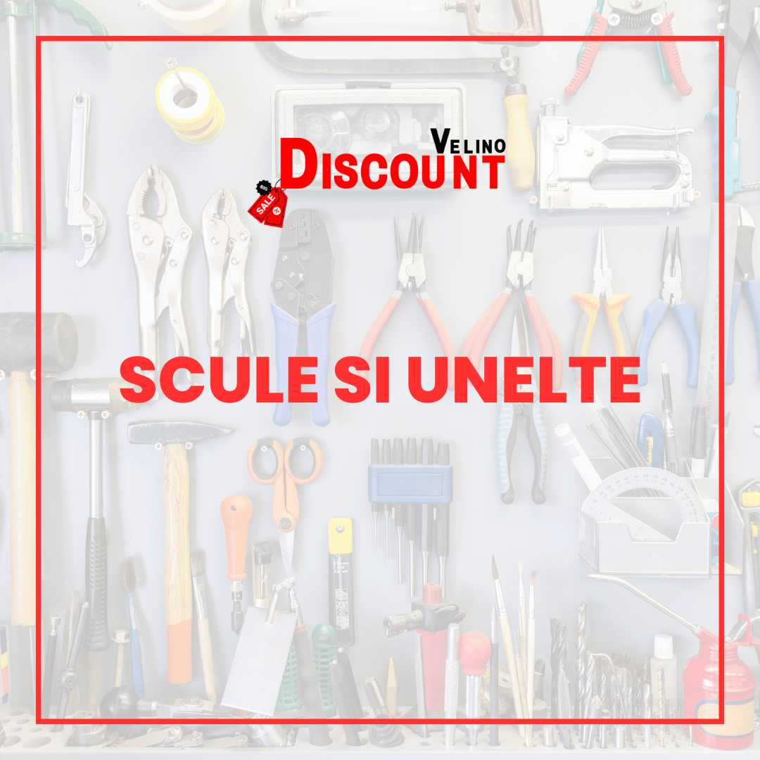 Scule si unelte - Discount Velino