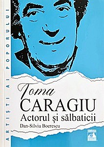 Istorie - Toma Caragiu. Actorul și sălbaticii